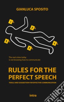 Rules for the perfect speech. Tools and suggestions for effective communication libro di Sposito Gianluca