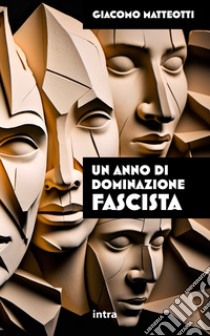 Un anno di dominazione fascista libro di Matteotti Giacomo