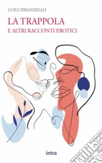 La trappola. E altri racconti erotici libro di Pirandello Luigi