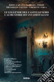 Le leggende del castello nero e altre storie di fantasmi italiani libro
