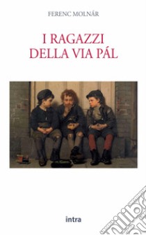 I ragazzi della via Pàl libro di Molnár Ferenc