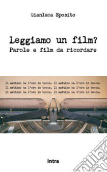 Leggiamo un film? Parole e film da ricordare libro di Sposito Gianluca