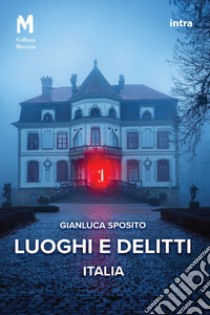 Luoghi e delitti. Italia. Con QR code libro di Sposito Gianluca