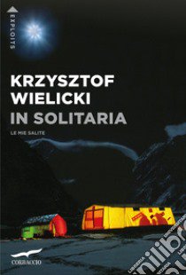 In solitaria. Le mie salite libro di Wielicki Krzysztof