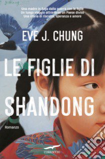 Le figlie di Shandong libro di Chung Eve J.