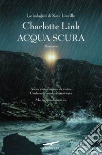 Acqua scura. Le indagini di Kate Linville libro di Link Charlotte