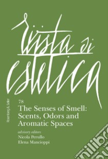 Rivista di estetica. Vol. 78: The senses of smell: scents, odors and aromatic spaces libro di Perullo N. (cur.); Mancioppi E. (cur.)