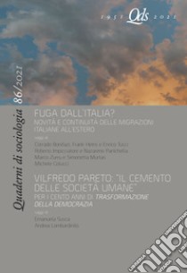 Quaderni di sociologia (2021). Vol. 86: Fuga dall'Italia? Novità e continuità delle migrazioni italiane all'estero-Vilfredo Pareto: «Il cemento delle società umane». Per i cento anni di «Trasformazione della democrazia» libro