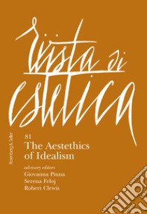 Rivista di estetica. Ediz. italiana e inglese (2022). Vol. 81: The aestethics of idealism libro di Clewis R. (cur.); Feloj S. (cur.); Pinna G. (cur.)