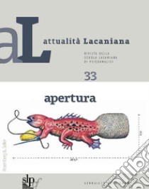 Attualità lacaniana. Rivista della Scuola Lacaniana di Psicoanalisi (2023). Vol. 33: Apertura libro