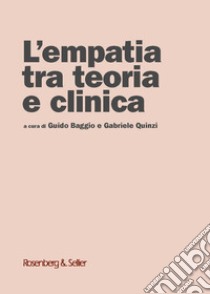 L'empatia tra teoria e clinica libro di Baggio G. (cur.); Quinzi G. (cur.)