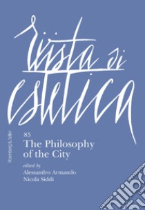 Rivista di estetica (2024). Vol. 85: The philosophy of the city libro di Armando A. (cur.); Siddi N. (cur.)