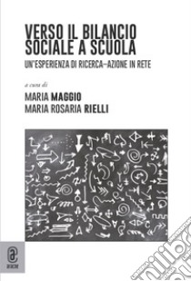 Verso il bilancio sociale a scuola. Un'esperienza di ricerca-azione in rete libro di Maggio Maria; Rielli Maria Rosaria