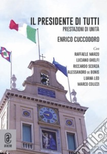 Il Presidente di tutti. Prestazioni di unità libro di Cuccodoro Enrico