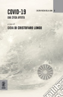 Covid-19. Una sfida aperta libro di Di Cristofaro Longo Gioia