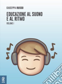 Educazione al suono e al ritmo. Vol. 1 libro di Russo Giuseppa