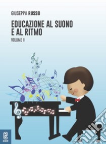 Educazione al suono e al ritmo. Vol. 2 libro di Russo Giuseppa