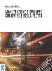 Manutenzione e sviluppo sostenibile della flotta libro di Chiulli Edoardo