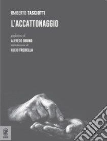 L'accattonaggio libro di Tasciotti Umberto