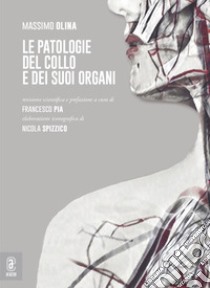 Le patologie del collo e dei suoi organi libro di Olina Massimo