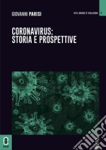 Coronavirus: storia e prospettive libro di Parisi Giovanni