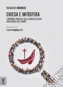 Chiesa e infosfera. L'opinione pubblica sulla Chiesa in Italia. Una ricerca sul campo libro di Doronzo Ruggiero