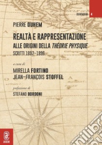 Realtà e rappresentazione: alle origini della Théorie physique. Scritti 1892-1896 libro di Duhem Pierre; Stoffel J. (cur.); Fortino M. (cur.)