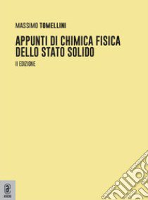 Appunti di chimica fisica dello stato solido libro di Tomellini Massimo