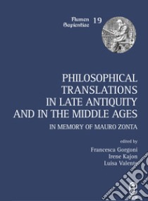 Philosophical translations in late antiquity and middle ages. In memory of Mauro Zonta libro di Kajon I. (cur.); Valente L. (cur.); Gorgoni F. (cur.)