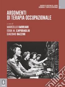 Argomenti di terapia occupazionale libro di Imbriani M. (cur.); Capodaglio E. M. (cur.); Bazzini G. (cur.)