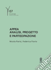 APPEA. Analisi, progetto e partecipazione libro di Parisi N. (cur.); Fiorio F. (cur.)