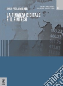 La finanza digitale e il Fintech libro di Micheli Anna Paola