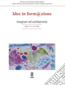 Idee in form@zione (2022). Vol. 10: Insegnare nel cambiamento libro di Richieri C. (cur.); Zanchin M. R. (cur.)