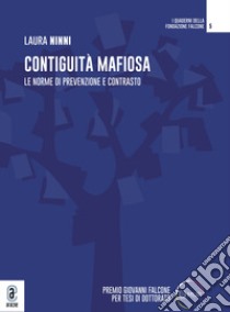 Contiguità mafiosa. Le norme di prevenzione e contrasto libro di Ninni Laura