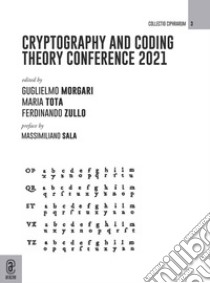 Cryptography and coding theory conference 2021 libro di Zullo F. (cur.); Tota M. (cur.); Morgari G. (cur.)