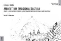 Architettura tradizionale costiera. Istanze di conservazione e propositi di trasformazione in siti di eccezionale valore universale libro di Cucco Pasquale