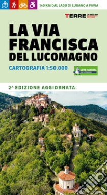 La via Francisca del Lucomagno. Cartografia 1:50.000 libro di Conte Alberto; Giovannelli Marco