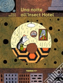 Una notte all'Insect Hotel. Ediz. a colori libro di Schvartz Claire