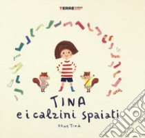 Tina e i calzini spaiati. Ediz. a colori libro di Okay Tina