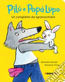 Un coniglietto da sgranocchiare. Pilù e Papà lupo. Ediz. a colori libro di Garibal Alexandra