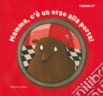 Mamma, c'è un orso alla porta! Ediz. a colori libro di Lipan Sabine