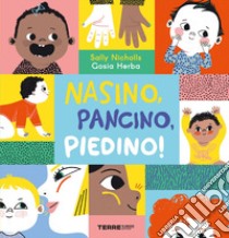 Nasino, pancino, piedino! Ediz. a colori libro di Nicholls Sally