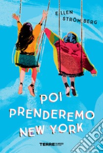 Poi prenderemo New York libro di Stromberg Ellen