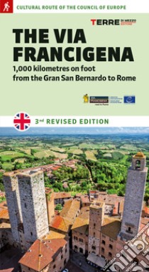 The Via Francigena. 1.000 kilometres on foot from the Gran San Bernardo to Rome libro di Ferraris Roberta; Callegari Luciano; Frignani Simone