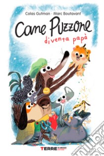 Cane Puzzone diventa papà. Ediz. a colori libro di Gutman Colas