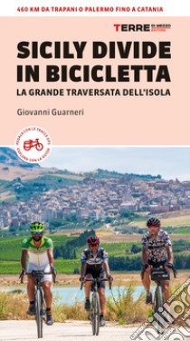 Sicily Divide in bicicletta. La grande traversata dell'isola libro di Guarneri Giovanni