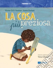 La cosa più preziosa. Ediz. a colori libro di Santos Victor D. O.