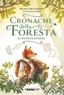 Cronache della foresta. Le memorie perdute libro di Brun-Arnaud Mickaël