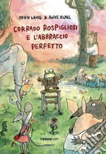 Corrado Rospigliosi e l'abbraccio perfetto. Ediz. a colori libro di Lavie Oren