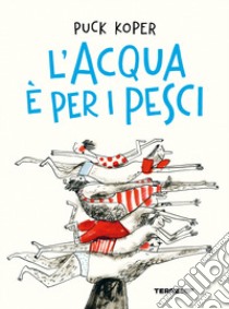 L'acqua è per i pesci libro di Koper Puck